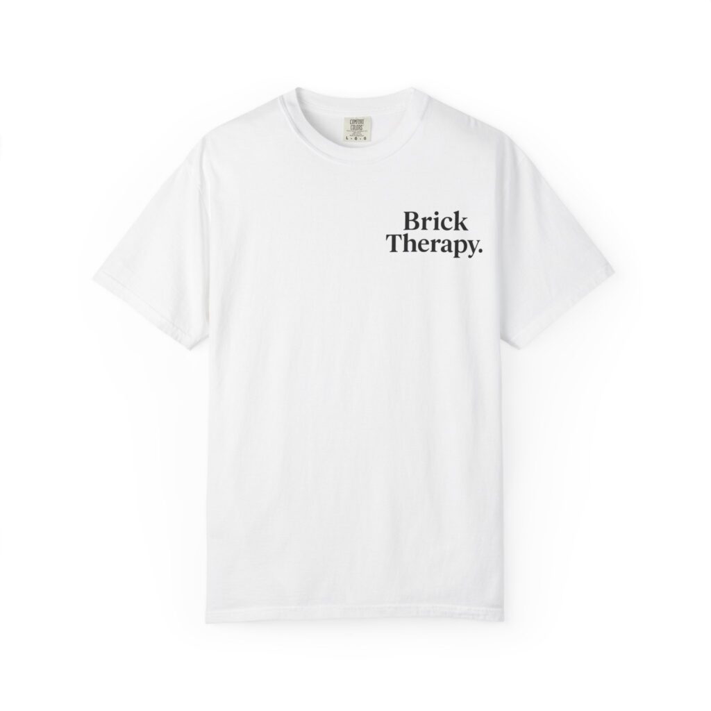 Brick Therapy T-Shirt — “My Therapy Comes in Pieces”